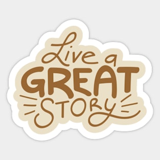 Live a great story Sticker
